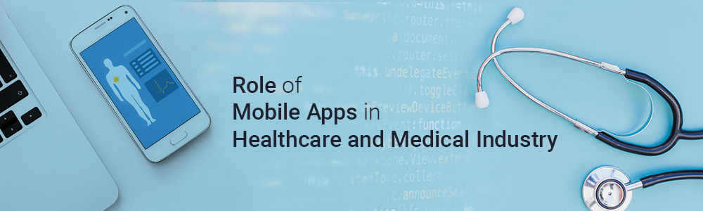 Role of Mobile Apps in Healthcare and Medical Industry